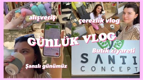 VLOG benimle bir gün şanslı günümüz çerezlik vlog butik ziyareti