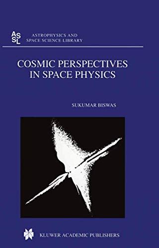 Cosmic Perspectives In Space Physics Astrophysics And Space Science