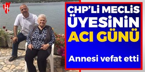 CHP li Meclis üyesinin acı günü Ulvi Yıldırımkaraman ın annesi vefat etti