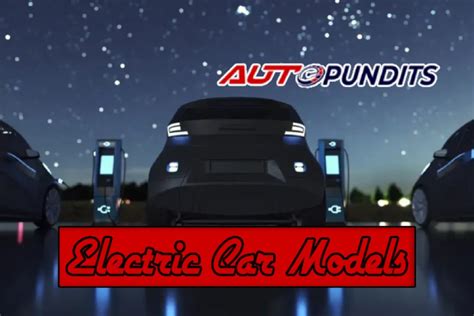 Comprehensive Guide to Electric Car Models | AutoPundits