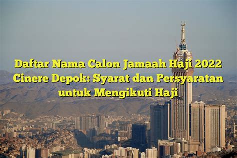 Daftar Nama Calon Jamaah Haji 2022 Cinere Depok Syarat Dan Persyaratan