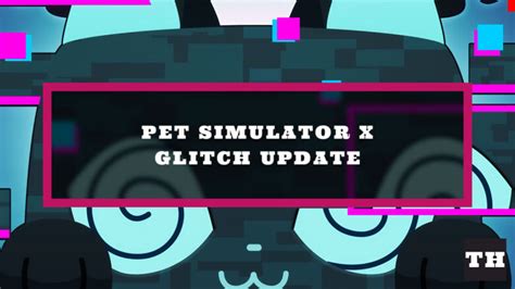 Pet Simulator X Glitch Update Patch Notes - Try Hard Guides