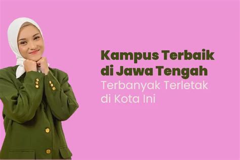 Inilah 11 Universitas Terbaik Yang Ada Di Provinsi Jawa Tengah Versi