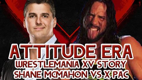 Wwe Attitude Era Mode Wrestlemania Xv Story Shane Mcmahon Vs X