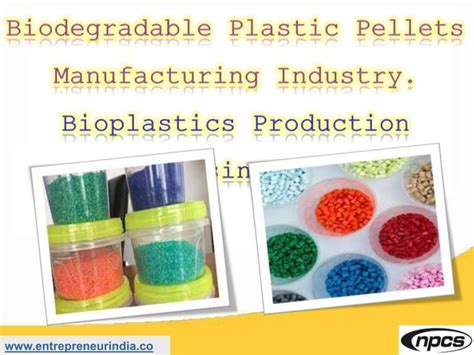 Biodegradable Plastic Pellets Manufacturing Industry Ppt