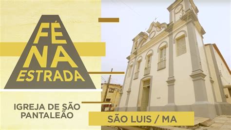 Fé na Estrada Igreja de São Pantaleão São Luis MA CC YouTube