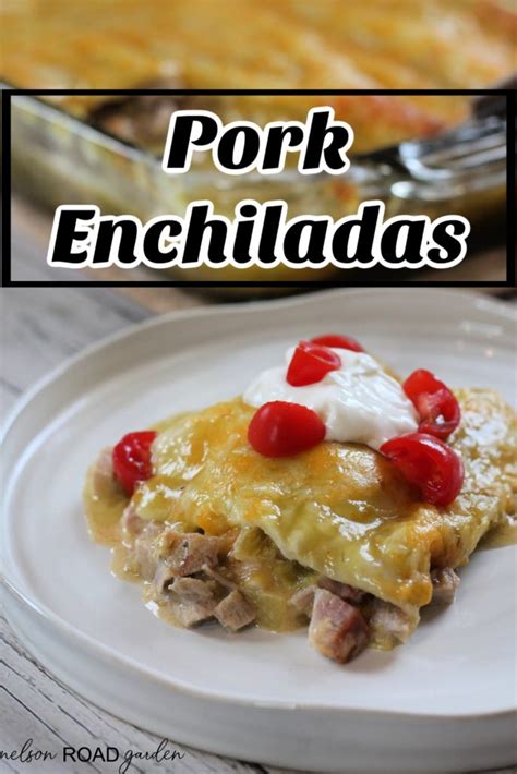 Pork Enchiladas - Nelson Road Garden