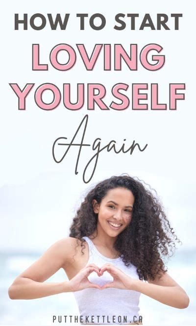 How To Start Loving Yourself Again 20 Self Love Ideas Put The Kettle On