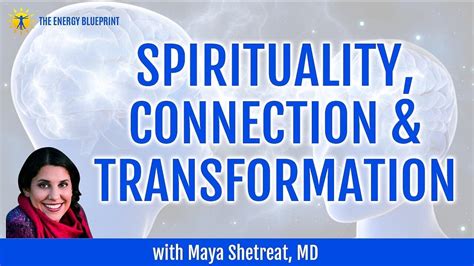 Spirituality Connection And Transformation With Maya Shetreat Md The