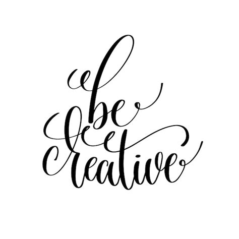 Premium Vector Be Creative Black And White Handwritten Lettering