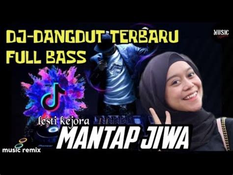 DJ Dangdut Terbaru Lesti Kejora Dj Remix Full Bass YouTube