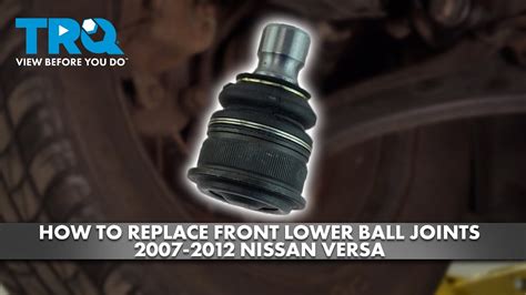 How To Replace Front Lower Ball Joints 2007 2012 Nissan Versa YouTube