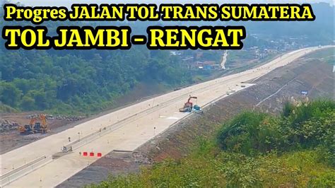 Kabar Bagus Dibangun Tahun Ini Tol Jambi Rengat Membelah 2