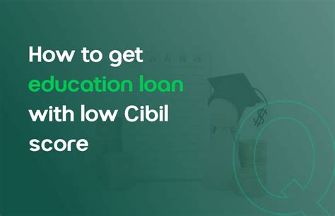 How To Get Education Loan With Low Cibil Score