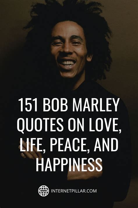 151 Bob Marley Quotes On Love Life Peace And Happiness Bob Marley