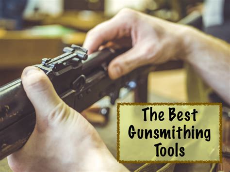 7 Of The Best Gunsmithing Tools And Kits