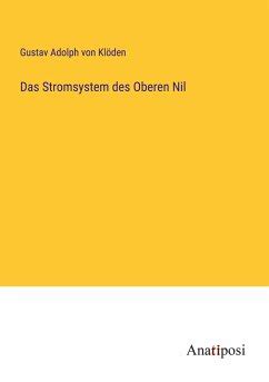 Das Stromsystem Des Oberen Nil Von Gustav Adolph Von Kl Den Bei B Cher