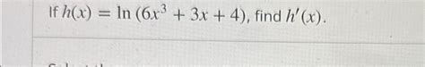 Solved If H X Ln X X Find H X Chegg