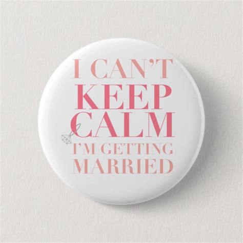 Cant Keep Calm Im Getting Married Button Zazzle