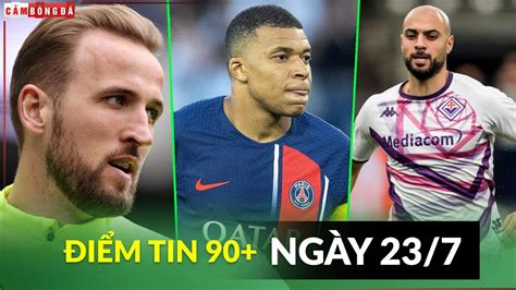 ĐIỂM TIN TỐI 23 7 BAYERN NÂNG GIÁ MUA KANE MBAPPE SẴN SÀNG DỰ BỊ CẢ