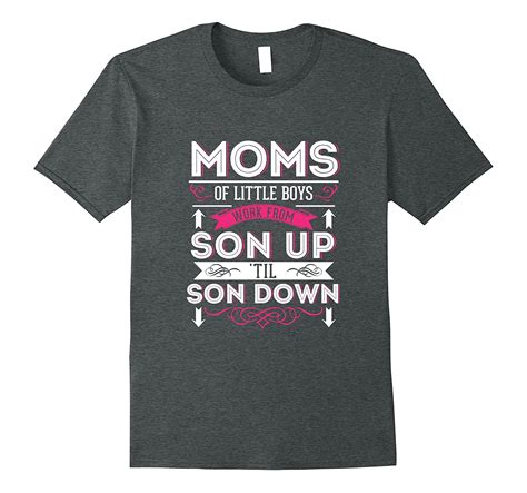 Moms Work From Son Up Til Son Down Mothers Day T From Son 4lvs