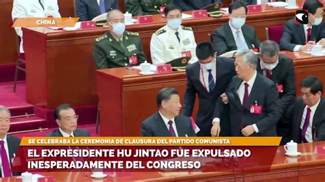 El Expresidente Hu Jintao Fue Expulsado Inesperadamente Del Congreso