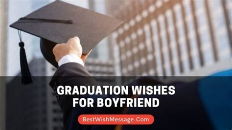 58 Graduation Wishes For Boyfriend Congratulation Messages