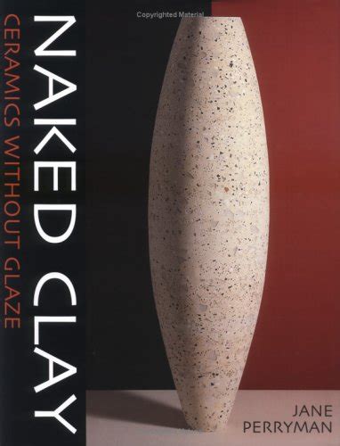Naked Clay Ceramics Without Glaze Perryman Jane 9780812238488 AbeBooks