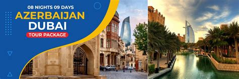 Azerbaijan Dubai 2 In 1 Package 08 Nights 09 Days Travocom