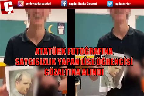 ATATÜRK FOTOĞRAFINA SAYGISIZLIK YAPAN LİSE ÖĞRENCİSİ GÖZALTINA ALINDI