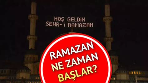 Ramazan ne zaman başlıyor İlk oruç hangi gün tutulacak Haberler