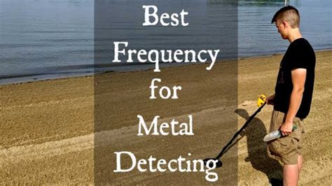 Best Frequency For Metal Detectors Metal Detecting Tips