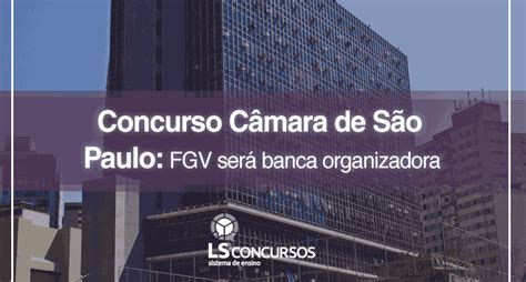 Concurso C Mara De S O Paulo Fgv Ser Banca Organizadora Ls Ensino