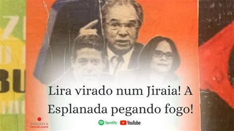 Bras Lia J Lira Virado Num Jiraia A Esplanada Pegando Fogo