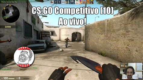 CS GO Competitivo 10 Ao Vivo YouTube