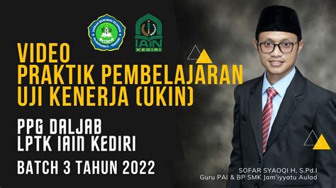 VIDEO PRAKTEK PEMBELAJARAN UJI KINERJA UKIN PPG DALJAB BATCH 3