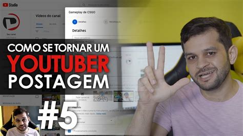 Como se tornar um Youtuber Postagem do Vídeo YouTube