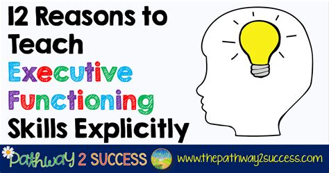 12 Reasons To Teach Executive Functioning Skills Explicitly The Pathway 2 Success