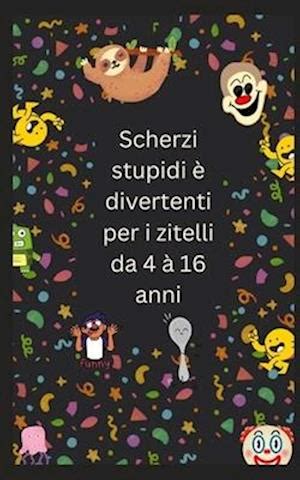 Få Scherzi stupidi è divertenti per i zitelli da 4 à 16 anni af Warner