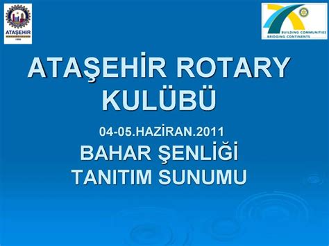 Ppt Atasehir Rotary Kul B Haziran Bahar Senligi Tanitim