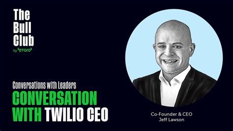 A Conversation With Twilios Co Founder CEO EToro Webinar With Jeff