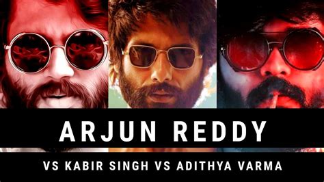 Arjun Reddy Vs Kabir Singh Vs Adithya Varma Bollywood