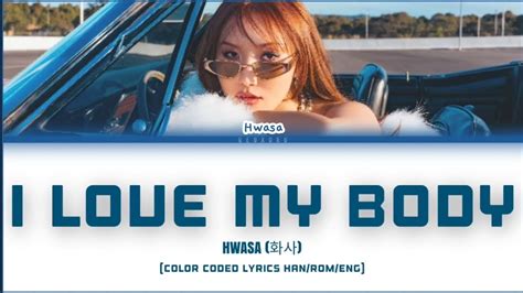 Hwasa • I Love My Body Lyrics 화사 I Love My Body 가사 Color Coded Lyrics Hanromeng Youtube