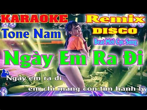 Ng Y Em Ra I Karaoke Remix Disco Tone Nam Dj Beat M I C C Hay C C Nh