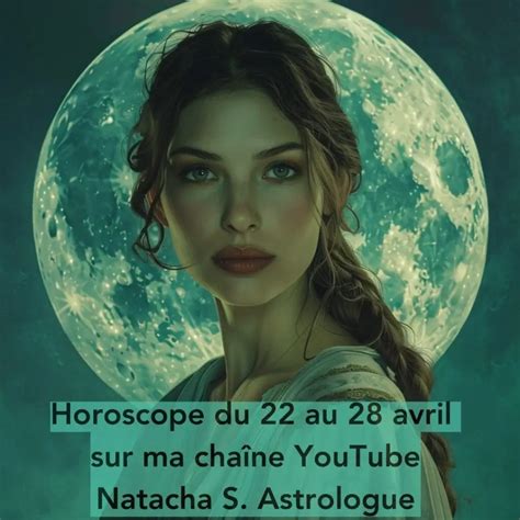 Horoscope De La Semaine Du 22 Au 28 Avril 2024 Pleine Lune En