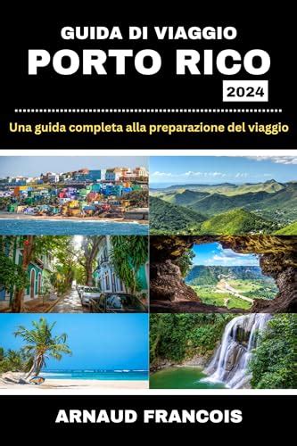 Guida Di Viaggio A Porto Rico Una Guida Completa Alla