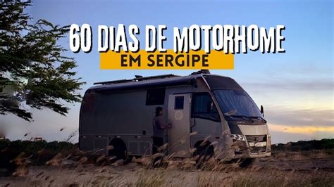 60 Dias MORANDO De MOTORHOME No Estado De Sergipe Rotina De Motorhome