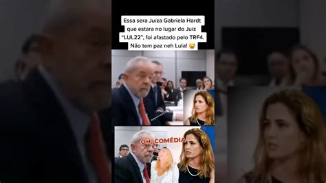 Essa sera Juíza Gabriela Hardt que estara no lugar do Juiz LUL22 foi