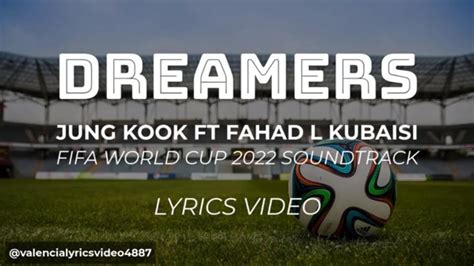 Dreamers Lyrics Jung Kook Bts Ft Fahad Al Kubaisi Fifa World Cup