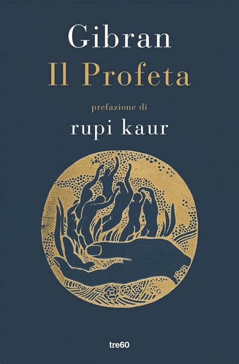 Il Profeta Gibran Kahlil Kaur Rupi Bona Gian Piero Storti